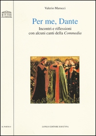 Per me, Dante. Incontri e riflessioni con alcuni canti della «Commedia» - Librerie.coop