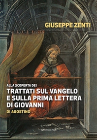 Alla scoperta dei trattati sul Vangelo e sulla prima Lettera di Giovanni di Agostino - Librerie.coop