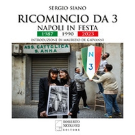 Ricomincio da 3. Napoli in festa. 1987-1990-2023 - Librerie.coop