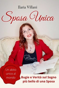 Sposa unica. Un abito unico al mondo. Bugie e verità sul sogno più bello di una sposa - Librerie.coop Sposa unica. Un abito unico al mondo. Bugie e verità sul sogno più bello di una sposa - Librerie.coop