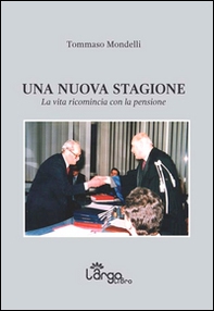 Una nuova stagione. La vita ricomincia con la pensione - Librerie.coop