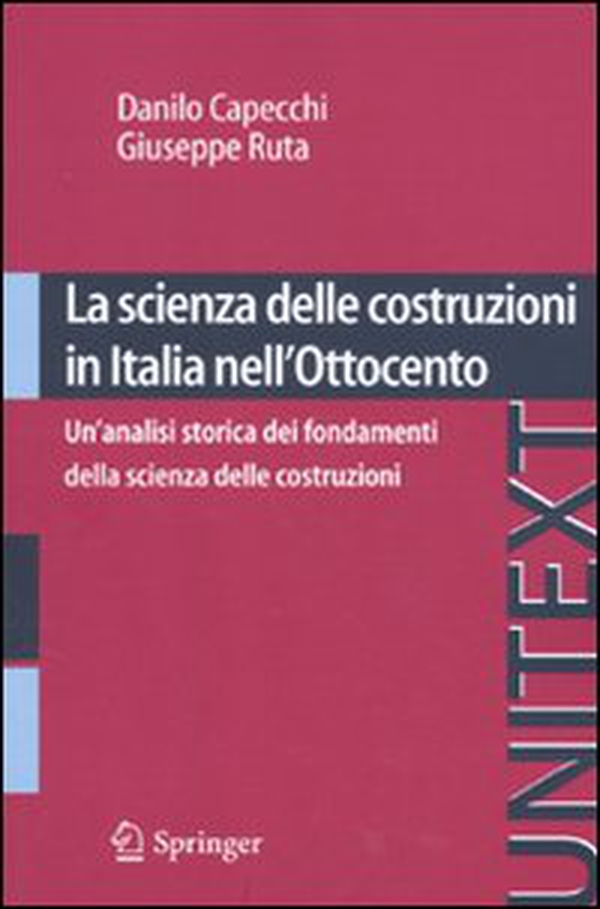 La scienza delle costruzioni in Italia nell'Ottocento. Un'analisi storica dei fondamenti della scienza delle costruzioni - Librerie.coop La scienza delle costruzioni in Italia nell'Ottocento. Un'analisi storica dei fondamenti della scienza delle costruzioni - Librerie.coop