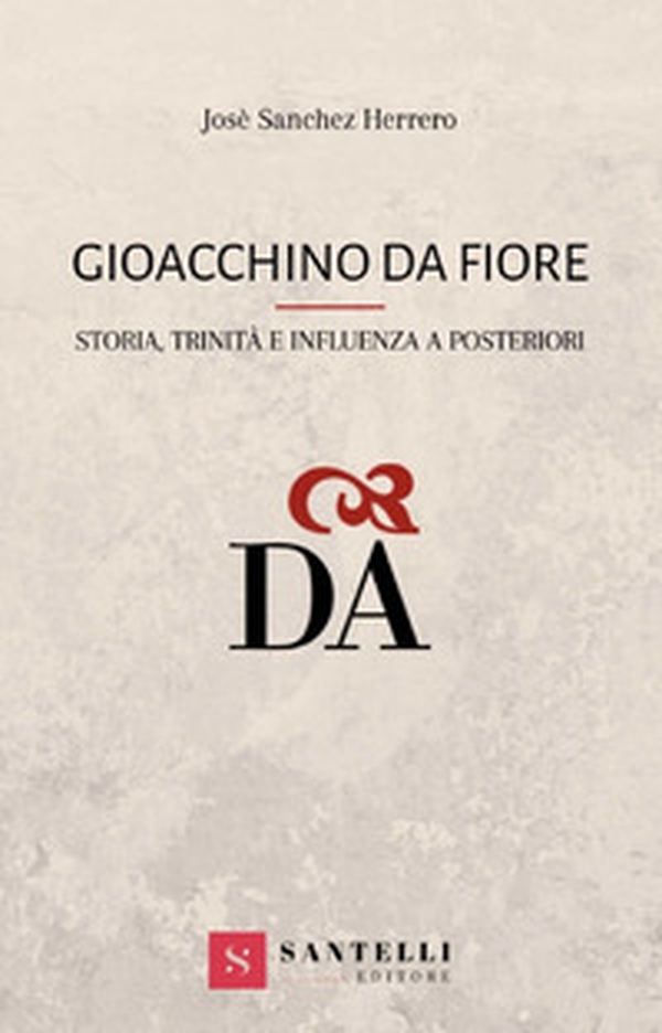 Gioacchino da Fiore. Storia, trinità e influenza a posteriori - Librerie.coop Gioacchino da Fiore. Storia, trinità e influenza a posteriori - Librerie.coop