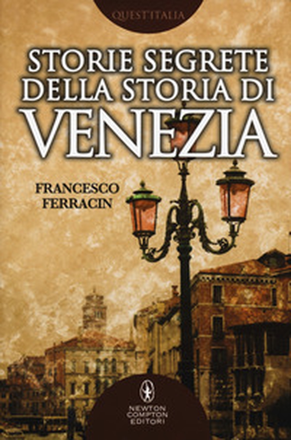 Storie segrete della storia di Venezia. Il fascino di Venezia nelle vicende meno note della sua storia millenaria - Librerie.coop Storie segrete della storia di Venezia. Il fascino di Venezia nelle vicende meno note della sua storia millenaria - Librerie.coop