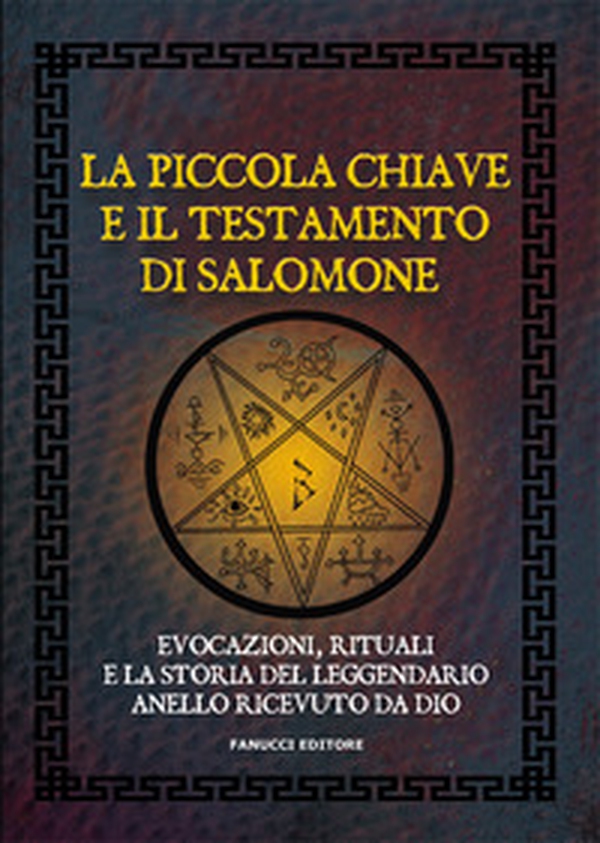 La piccola chiave e il testamento di Salomone. Evocazioni, rituali e la storia del leggendario anello ricevuto da Dio - Librerie.coop La piccola chiave e il testamento di Salomone. Evocazioni, rituali e la storia del leggendario anello ricevuto da Dio - Librerie.coop