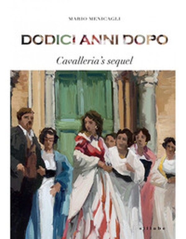 Dodici anni dopo. Cavalleria's sequel - Librerie.coop Dodici anni dopo. Cavalleria's sequel - Librerie.coop