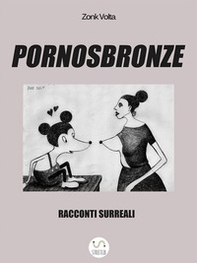 Pornosbronze. Racconti surreali - Librerie.coop