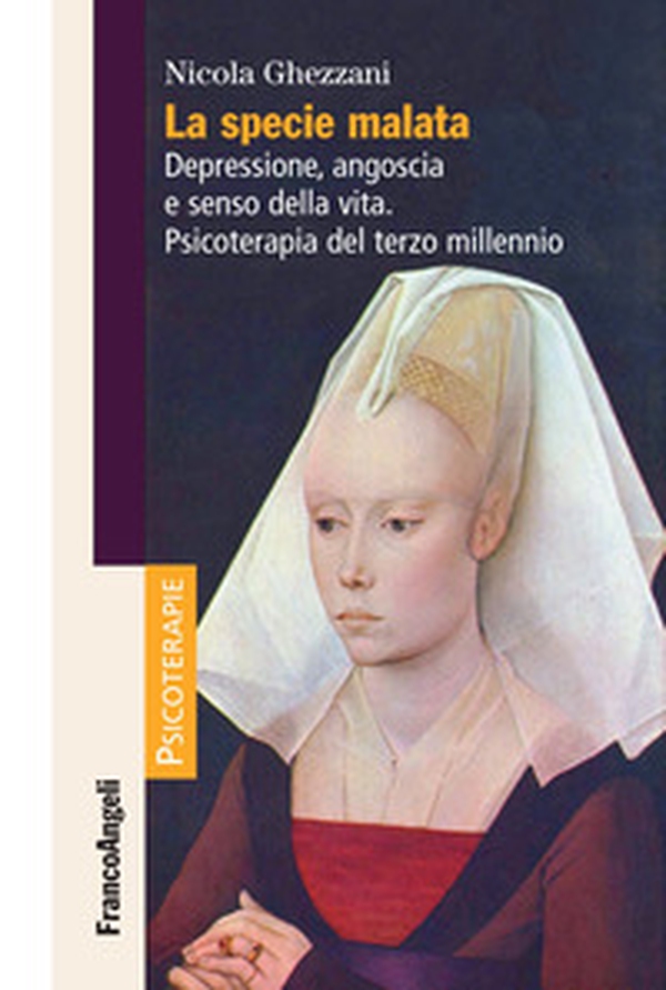 La specie malata. Depressione, angoscia e senso della vita. Psicoterapia del terzo millennio - Librerie.coop La specie malata. Depressione, angoscia e senso della vita. Psicoterapia del terzo millennio - Librerie.coop