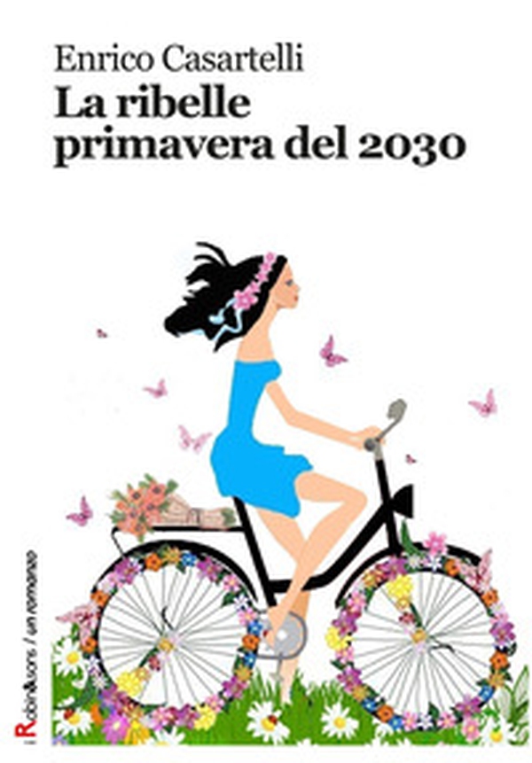 La ribelle primavera del 2030 - Librerie.coop La ribelle primavera del 2030 - Librerie.coop