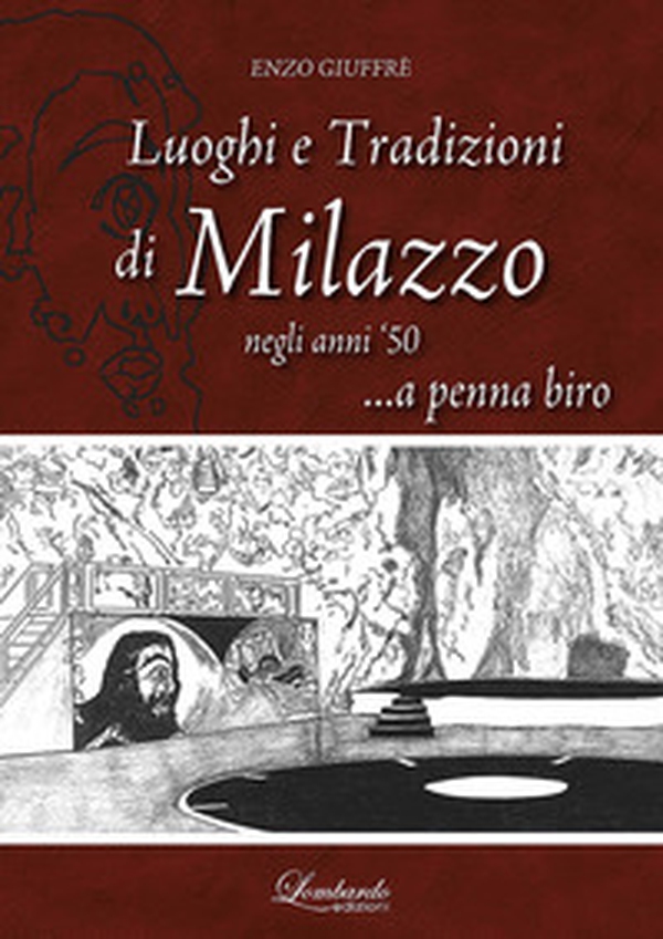 Luoghi e tradizioni di Milazzo negli anni '50... a penna biro - Librerie.coop Luoghi e tradizioni di Milazzo negli anni '50... a penna biro - Librerie.coop