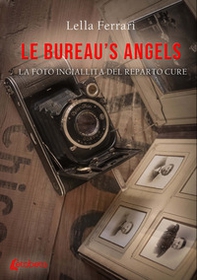 Le bureau's angels. La foto ingiallita del reparto cure - Librerie.coop