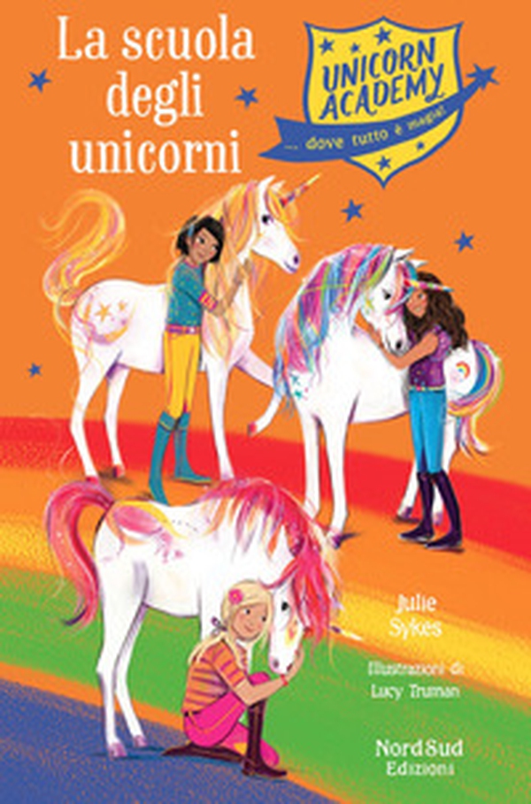 La scuola degli unicorni. Unicorn Academy - Librerie.coop La scuola degli unicorni. Unicorn Academy - Librerie.coop