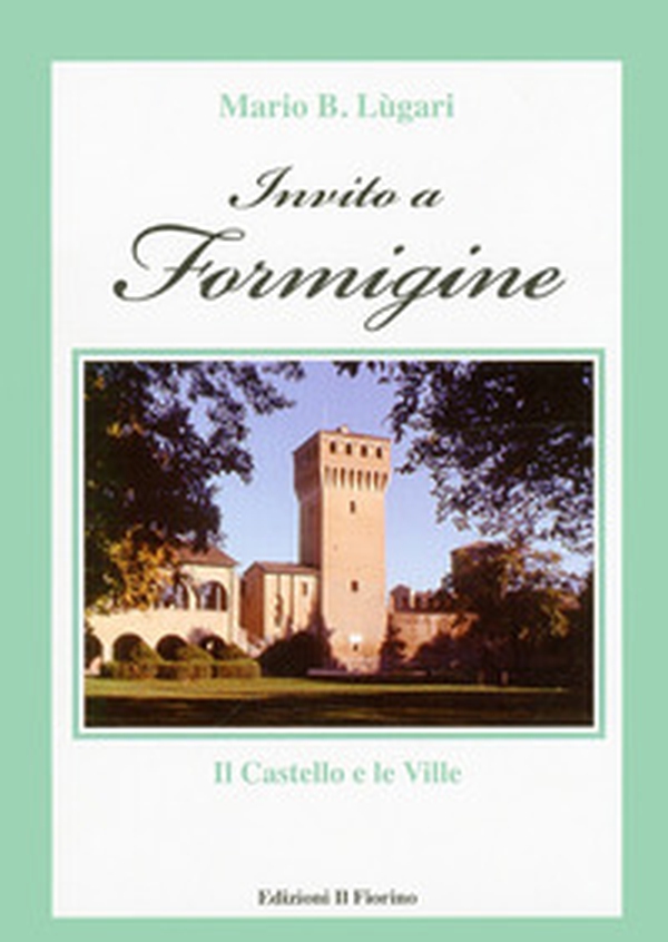 Invito a Formigine. Il castello e le ville - Librerie.coop Invito a Formigine. Il castello e le ville - Librerie.coop