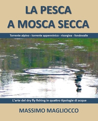La pesca a mosca secca - Librerie.coop