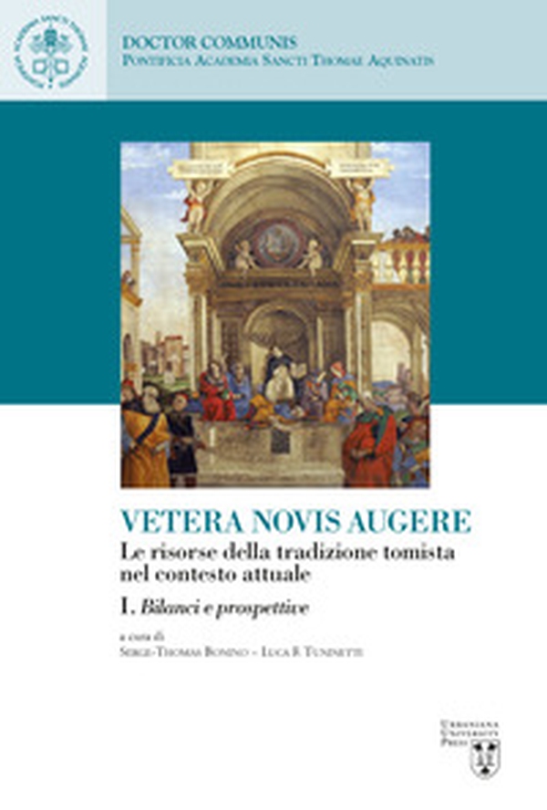 Vetera novis augere. Le risorse della tradizione tomista nel contesto attuale - Vol. 1 - Librerie.coop Vetera novis augere. Le risorse della tradizione tomista nel contesto attuale - Vol. 1 - Librerie.coop