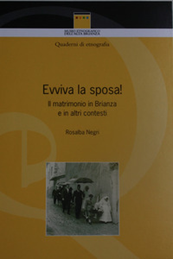 Evviva la sposa! Il matrimonio ieri e oggi in Brianza, e in altri contesti - Librerie.coop Evviva la sposa! Il matrimonio ieri e oggi in Brianza, e in altri contesti - Librerie.coop