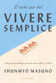 L'arte zen del vivere semplice - Librerie.coop