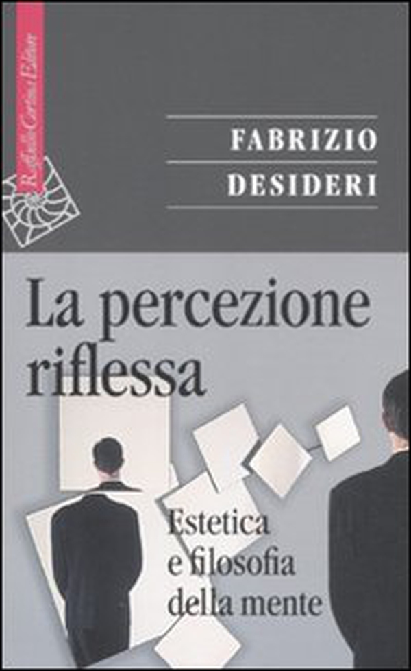 La percezione riflessa. Estetica e filosofia della mente - Librerie.coop La percezione riflessa. Estetica e filosofia della mente - Librerie.coop