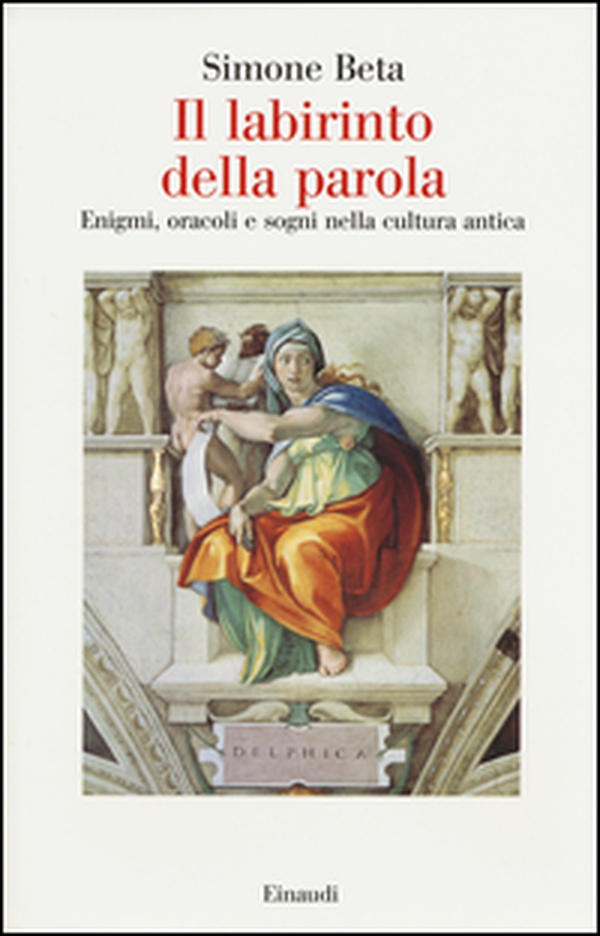 Il labirinto della parola. Enigmi, oracoli e sogni nella cultura antica - Librerie.coop Il labirinto della parola. Enigmi, oracoli e sogni nella cultura antica - Librerie.coop