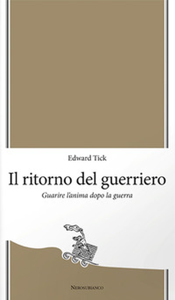 Il ritorno del guerriero. Guarire l'anima dopo la guerra - Librerie.coop Il ritorno del guerriero. Guarire l'anima dopo la guerra - Librerie.coop