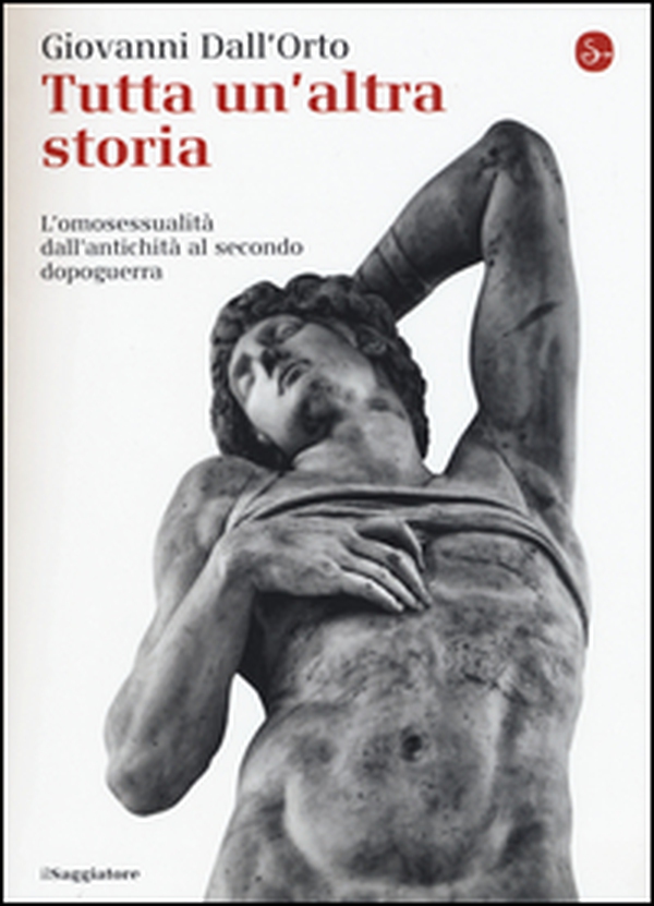 Tutta un'altra storia. L'omosessualità dall'antichità al secondo dopoguerra - Librerie.coop Tutta un'altra storia. L'omosessualità dall'antichità al secondo dopoguerra - Librerie.coop