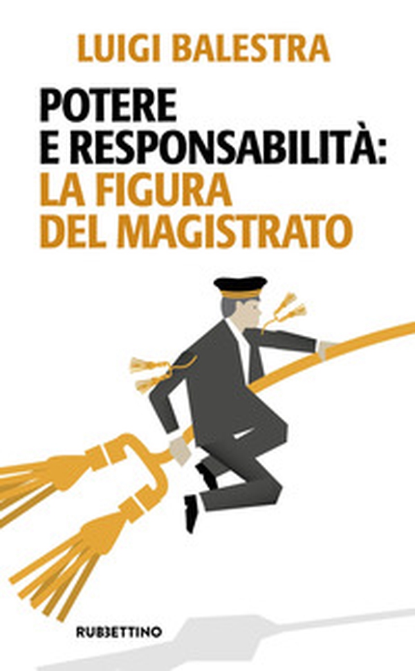 Potere e responsabilità: la figura del magistrato - Librerie.coop Potere e responsabilità: la figura del magistrato - Librerie.coop