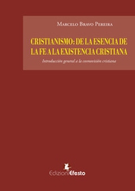Cristianismo: de la esencia de la fe a la existencia cristiana. Introducción general a la cosmovisión cristiana - Librerie.coop