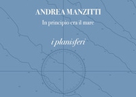 In principio era il mare. I planisferi. I portolani. Ediz. italiana e inglese - Librerie.coop