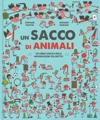 Un sacco di animali. Un libro-gioco e mille informazioni col botto! - Librerie.coop