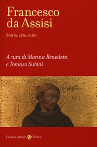 Francesco d'Assisi. Storia, arte e mito - Librerie.coop