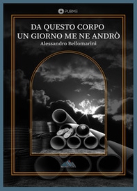Da questo corpo un giorno me ne andrò - Librerie.coop Da questo corpo un giorno me ne andrò - Librerie.coop