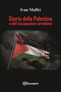 Storia della Palestina e dell'occupazione israeliana - Librerie.coop