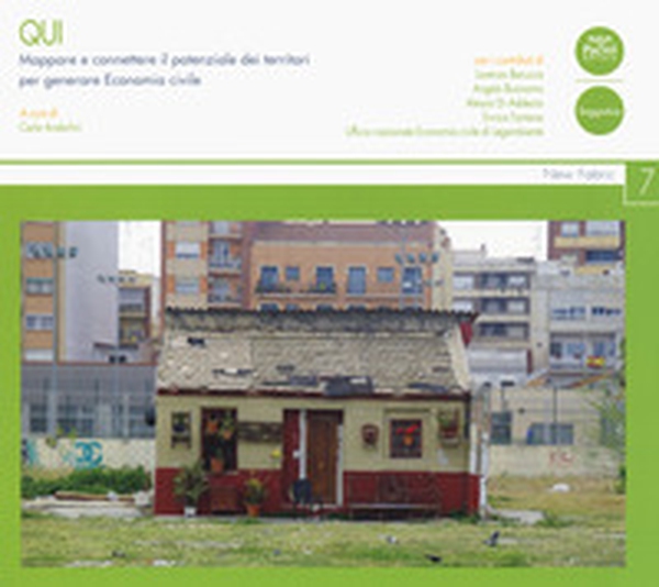 Qui. Mappare e connettere il potenziale dei territori per generare economia civile - Librerie.coop Qui. Mappare e connettere il potenziale dei territori per generare economia civile - Librerie.coop