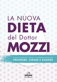 La nuova dieta del dottor Mozzi. Nuovi contenuti, spunti e interpretazioni per prevenire, curare, guarire - Librerie.coop
