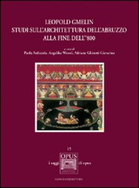 Leopold Gmelin. Studi sull'architettura dell'Abruzzo alla fine dell' 800 - Librerie.coop