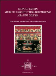 Leopold Gmelin. Studi sull'architettura dell'Abruzzo alla fine dell' 800 - Librerie.coop Leopold Gmelin. Studi sull'architettura dell'Abruzzo alla fine dell' 800 - Librerie.coop