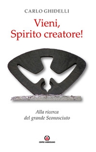 Vieni, spirito creatore! Alla ricerca del grande sconosciuto - Librerie.coop Vieni, spirito creatore! Alla ricerca del grande sconosciuto - Librerie.coop