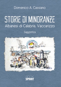 Storie di minoranze. Albanesi di Calabria. Vaccarizzo - Librerie.coop