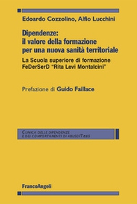 Dipendenze: il valore della formazione per una nuova sanità territoriale. La Scuola superiore di formazione FeDerSerD «Rita Levi Montalcini» - Librerie.coop