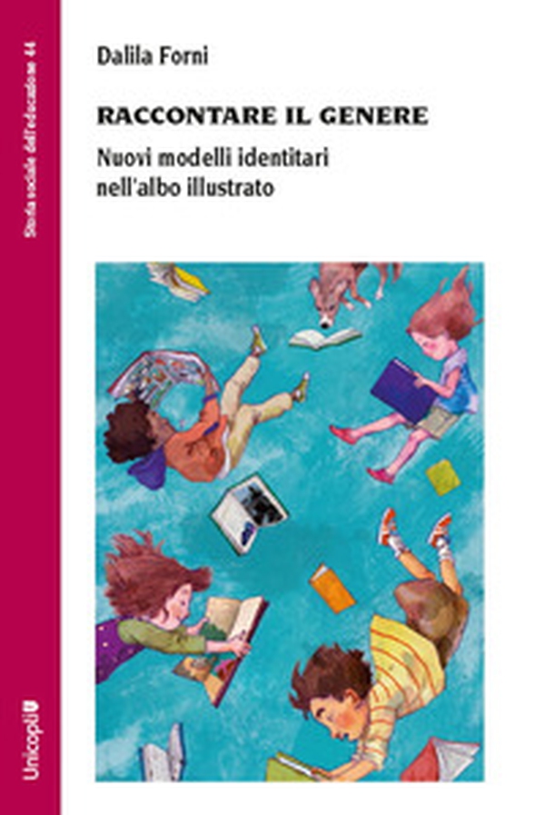 Raccontare il genere. Nuovi modelli identitari nell'albo illustrato - Librerie.coop Raccontare il genere. Nuovi modelli identitari nell'albo illustrato - Librerie.coop