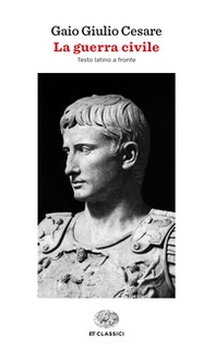 La guerra civile. Testo latino a fronte - Librerie.coop