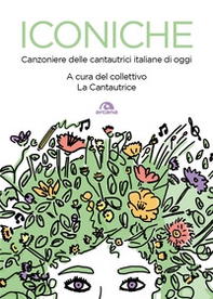 Iconiche. Canzoniere delle cantautrici italiane di oggi - Librerie.coop