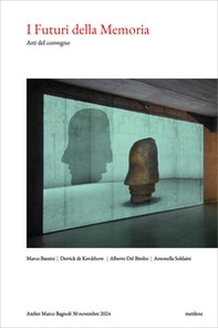 I futuri della memoria. Atti del Convegno - Librerie.coop I futuri della memoria. Atti del Convegno - Librerie.coop