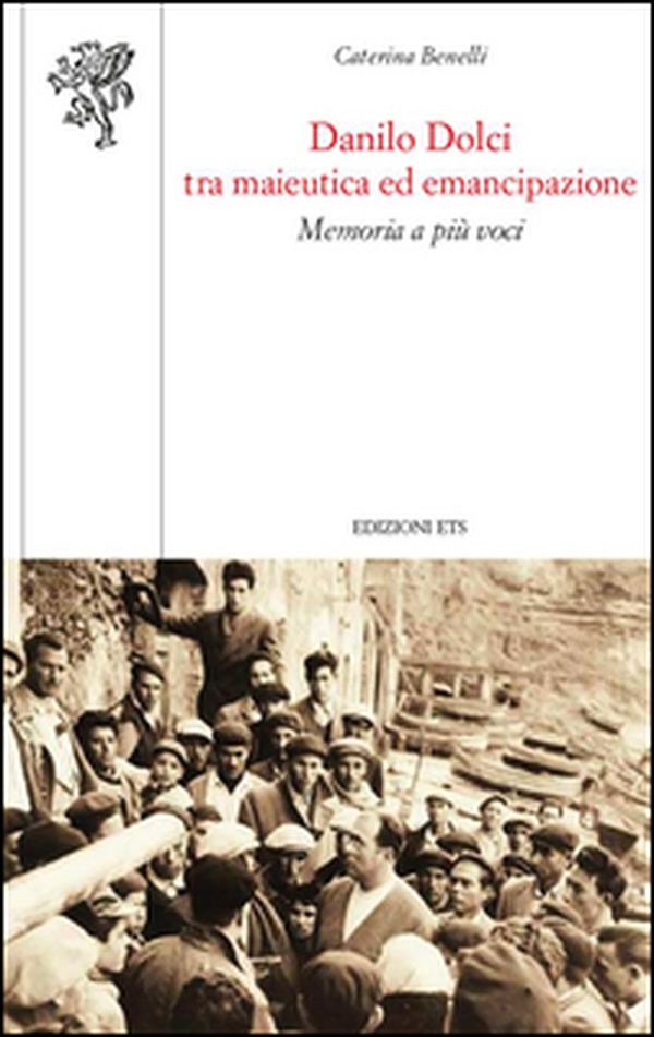 Danilo Dolci tra maieutica ed emancipazione. Memoria a più voci - Librerie.coop Danilo Dolci tra maieutica ed emancipazione. Memoria a più voci - Librerie.coop