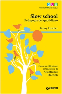 Slow school. Pedagogia del quotidiano - Librerie.coop