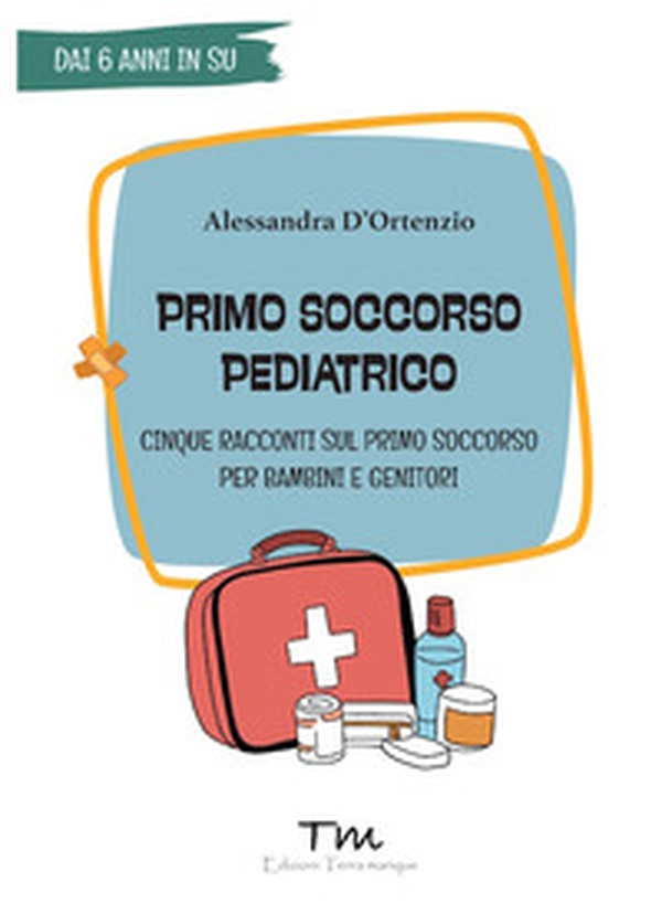 Primo soccorso pediatrico. Cinque racconti sul primo soccorso per bambini e genitori - Librerie.coop Primo soccorso pediatrico. Cinque racconti sul primo soccorso per bambini e genitori - Librerie.coop