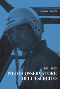Pilota osservatore dell'esercito. 1961-1995 - Librerie.coop