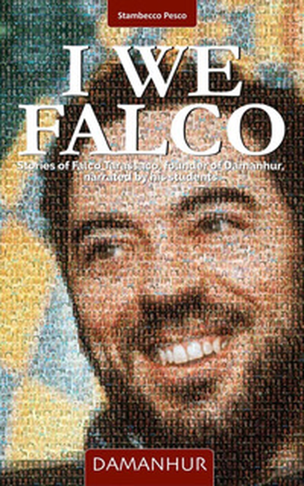I We Falco. Stories of Falco Tarassaco, founder of Damanhur, narrated by his students - Librerie.coop I We Falco. Stories of Falco Tarassaco, founder of Damanhur, narrated by his students - Librerie.coop