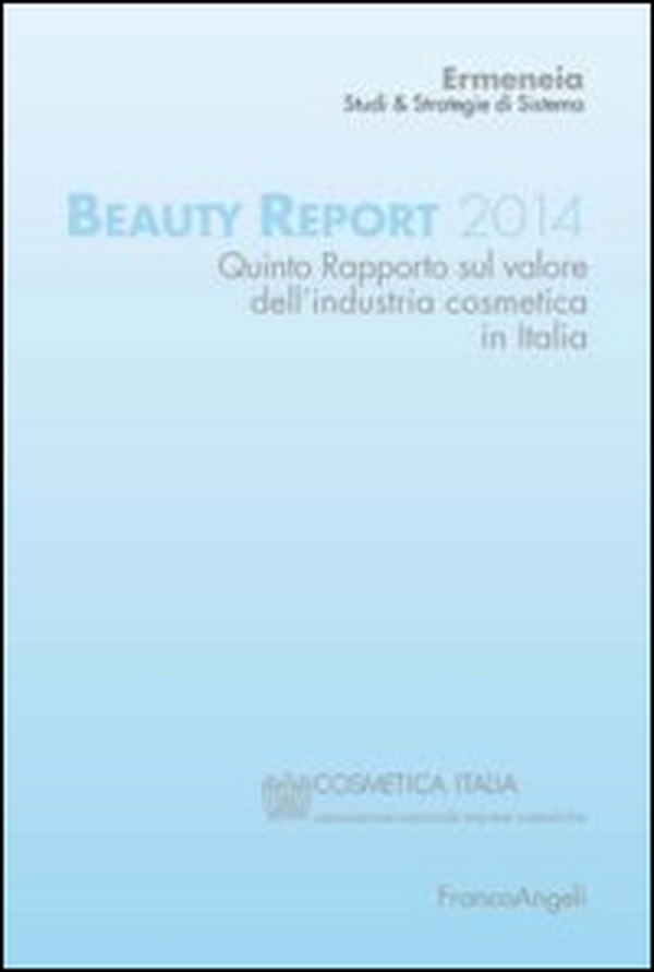 Beauty report 2014. Quinto rapporto sul valore dell'industria cosmetica in Italia - Librerie.coop Beauty report 2014. Quinto rapporto sul valore dell'industria cosmetica in Italia - Librerie.coop