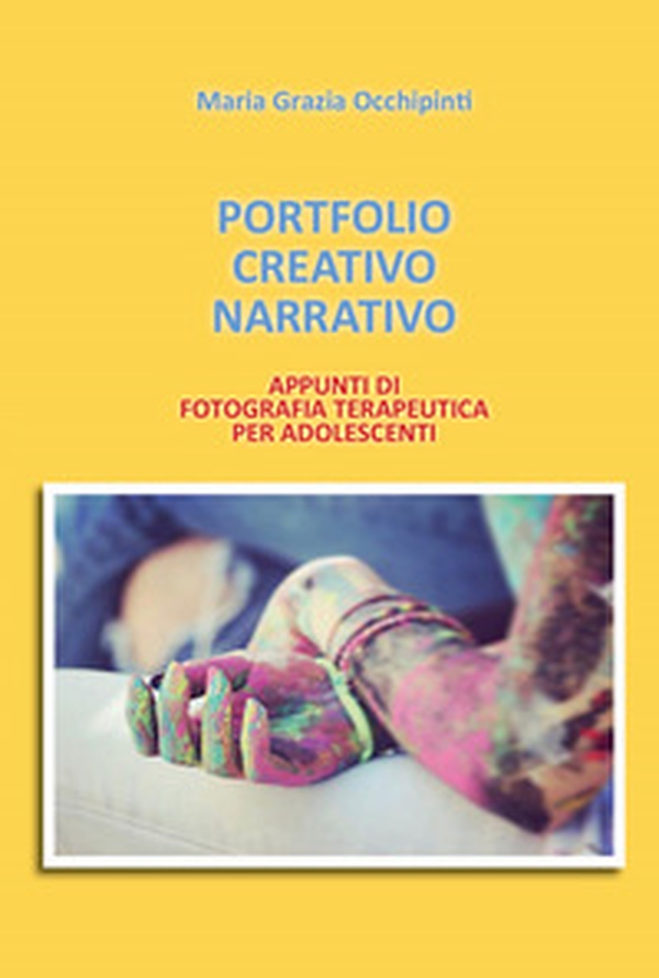 Portfolio Creativo Narrativo. Appunti di fotografia terapeutica per adolescenti - Librerie.coop Portfolio Creativo Narrativo. Appunti di fotografia terapeutica per adolescenti - Librerie.coop